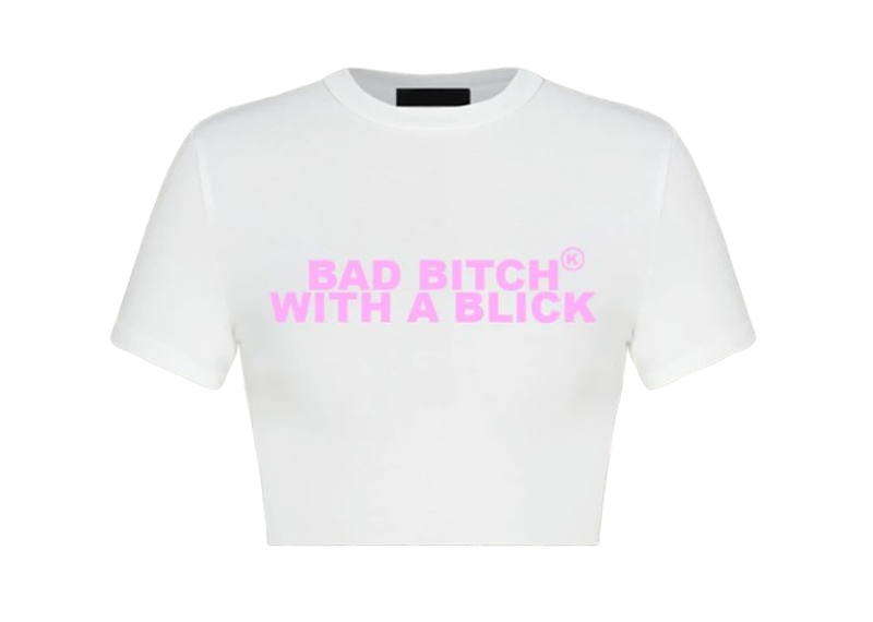 BAD B*TCH WITH A BLICK (PINK/WHITE)